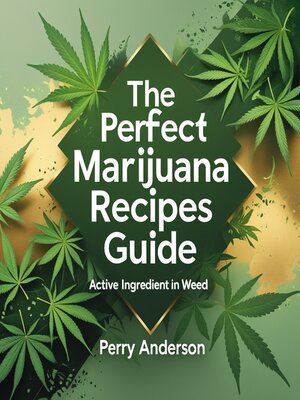 cover image of The Perfect Marijuana Recipes Guide